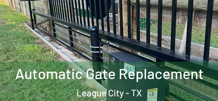 Automatic Gate Replacement League City - TX