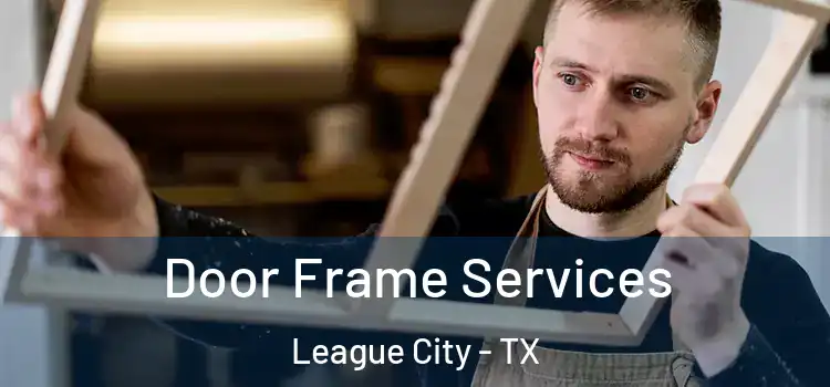 Door Frame Services League City - TX