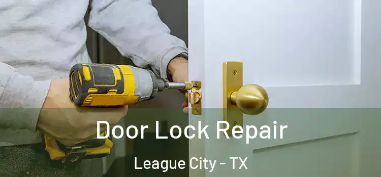 Door Lock Repair League City - TX
