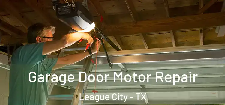  Garage Door Motor Repair League City - TX