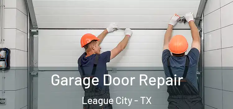  Garage Door Repair League City - TX