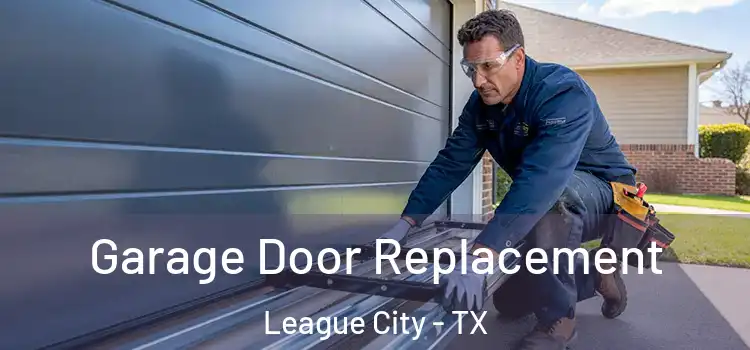  Garage Door Replacement League City - TX