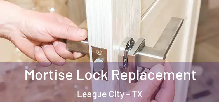Mortise Lock Replacement League City - TX
