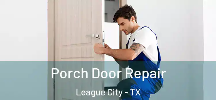  Porch Door Repair League City - TX