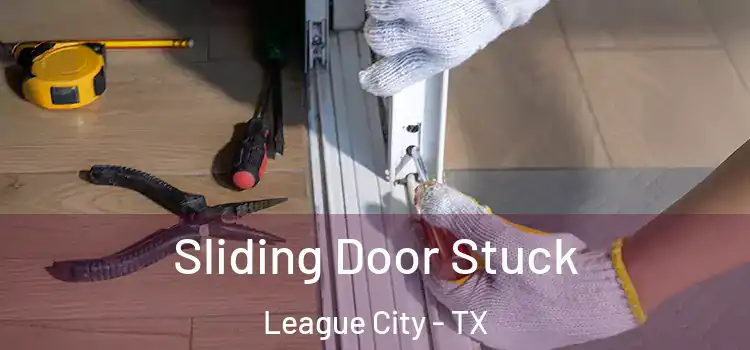 Sliding Door Stuck League City - TX